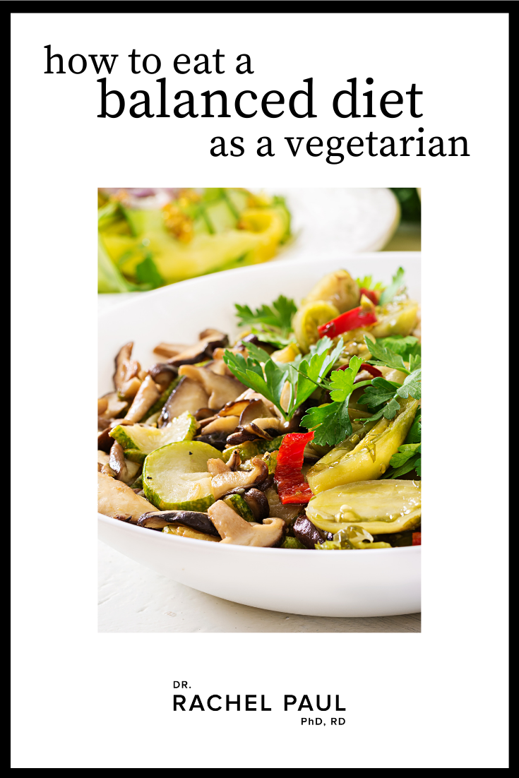 How To Eat A Balanced Diet As A Vegetarian